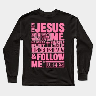 Luke 9:23 Follow Me Long Sleeve T-Shirt